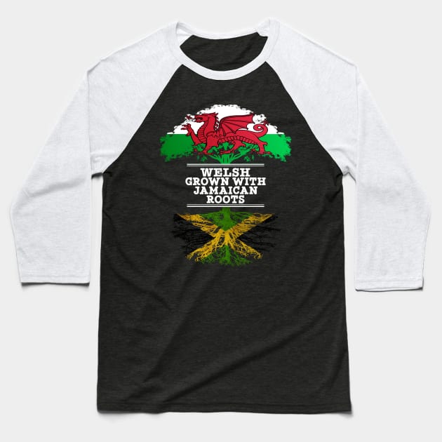 Welsh Grown With Jamaican Roots - Gift for Jamaican With Roots From Jamaica Baseball T-Shirt by Country Flags